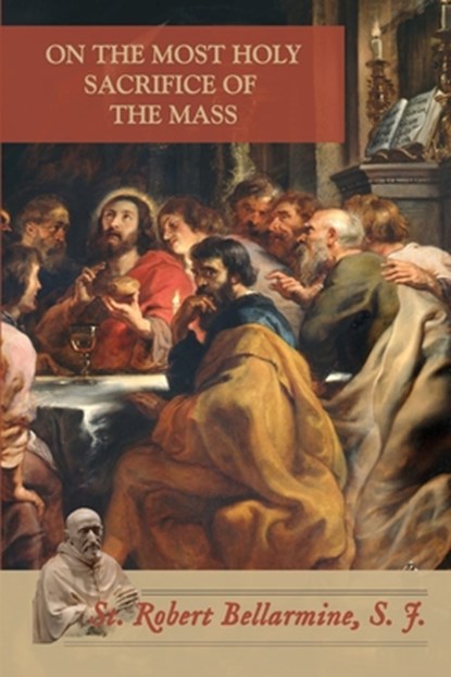 On the Most Holy Sacrifice of the Mass, Ryan Grant - Paperback - 9798602388985
