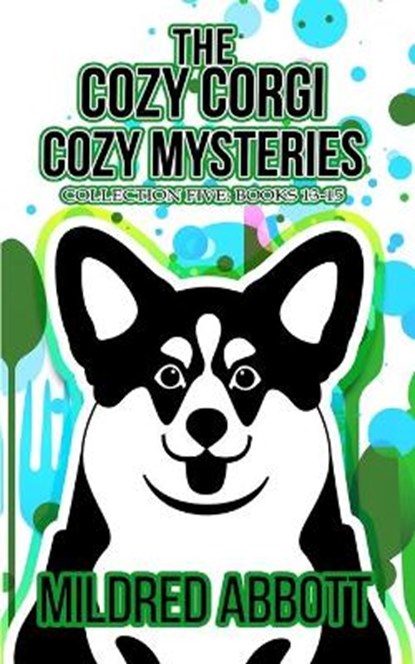 The Cozy Corgi Cozy Mysteries - Collection Five: Books 13-15, Mildred Abbott - Paperback - 9798602525885