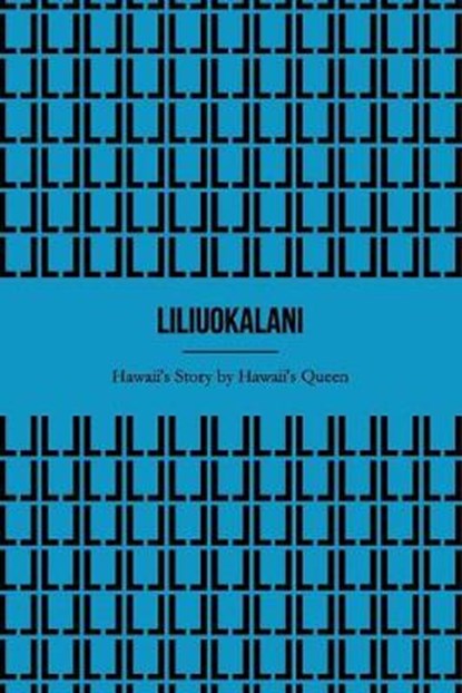 Hawaii's Story by Hawaii's Queen (Illustrated), Liliuokalani - Paperback - 9798602584080