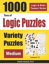 Tons of Logic Puzzles: 1000 Medium Variety Puzzles - Khalid Alzamili - 9798603305059