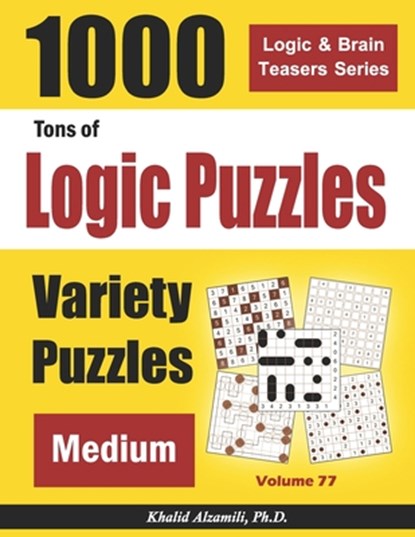 Tons of Logic Puzzles: 1000 Medium Variety Puzzles, Khalid Alzamili - Paperback - 9798603305059