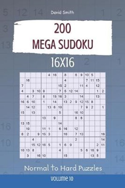 Mega Sudoku - 200 Normal to Hard Puzzles 16x16 vol.10, David Smith - Paperback - 9798603675886