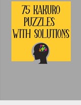 75 Kakuro Puzzles with Solutions: Large Print 8.5 x 11 Size Puzzle Book Easy For Adults & Kids, Great Fun Activity & Hobby - Devira Puzzlebooks Ltd - 9798604929728