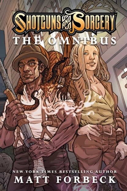 Shotguns & Sorcery: The Omnibus, Matt Forbeck - Paperback - 9798604951521