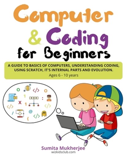 Computer and Coding for Beginners, Sumita Mukherjee - Paperback - 9798605484455