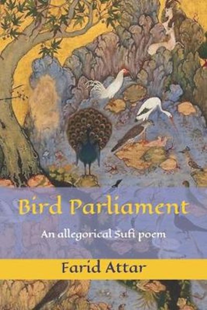Bird Parliament, ATTAR,  Farid Ud-Din - Paperback - 9798606124176