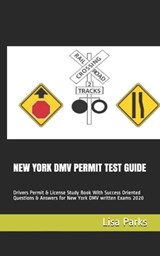 New York DMV Permit Test Guide: Drivers Permit & License Study Book With Success Oriented Questions & Answers for New York DMV written Exams 2020 - Lisa Parks - 9798606706068