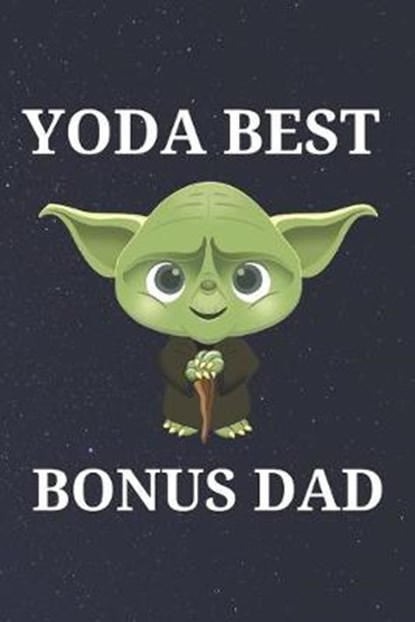 Yoda Best Bonus Dad: Unique Appreciation Gift with Beautiful Design and a Premium Matte Softcover, PARHAM,  Blanche - Paperback - 9798607248321