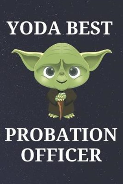 Yoda Best Probation Officer: Unique Appreciation Gift with Beautiful Design and a Premium Matte Softcover, PARHAM,  Blanche - Paperback - 9798607298296