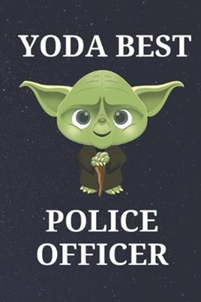 Yoda Best Police Officer: Unique Appreciation Gift with Beautiful Design and a Premium Matte Softcover, PARHAM,  Blanche - Paperback - 9798607437855