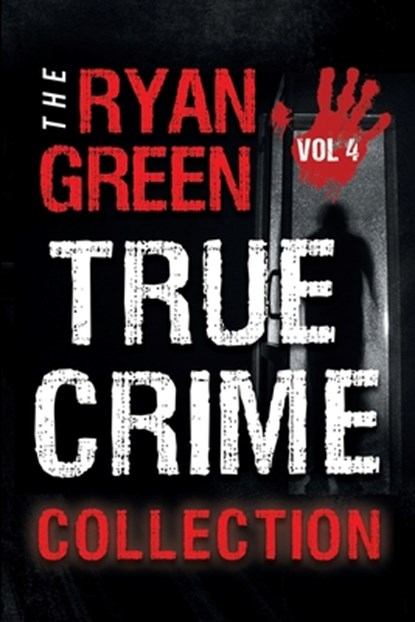 The Ryan Green True Crime Collection, Ryan Green - Paperback - 9798608253683