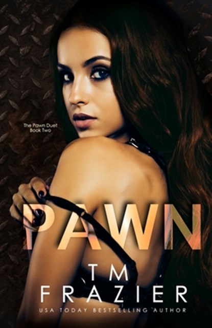 Pawn: The Pawn Duet, Book Two, T. M. Frazier - Paperback - 9798608864018