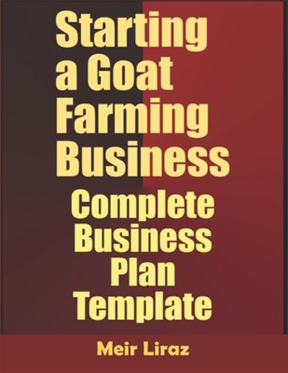 Starting a Goat Farming Business: Complete Business Plan Template, Meir Liraz - Paperback - 9798610850702