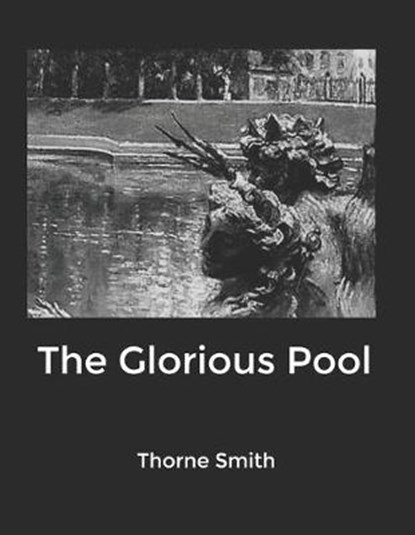 The Glorious Pool, SMITH,  Thorne - Paperback - 9798611165843