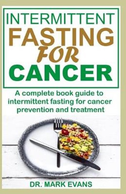 Intermittent Fasting for Cancer, Mark Evans - Paperback - 9798611326411