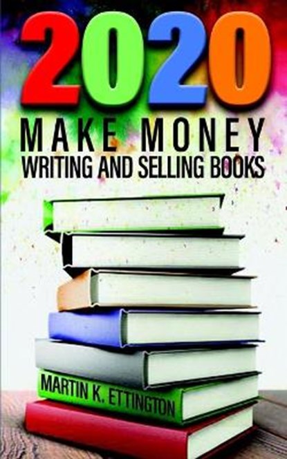 2020-Make Money Writing and Selling Books, ETTINGTON,  Martin K - Paperback - 9798612673491