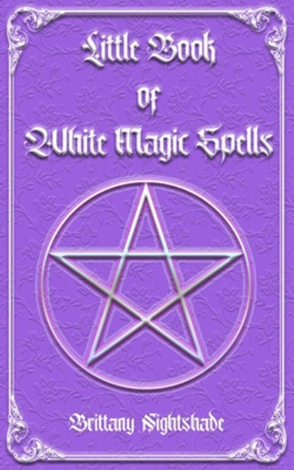Little Book of White Magic Spells, Brittany Nightshade - Paperback - 9798613959693