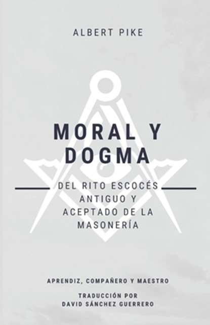 Moral y Dogma (Del Rito Escoces Antiguo y Aceptado de la Masoneria), Pike Albert Pike - Paperback - 9798614329273