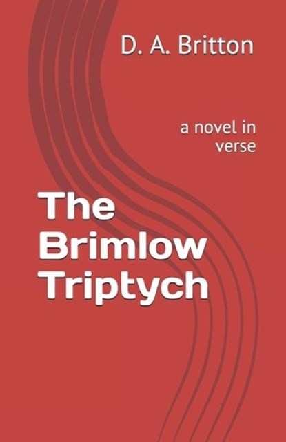 The Brimlow Triptych: a novel in verse, BRITTON,  D. a. - Paperback - 9798614431853