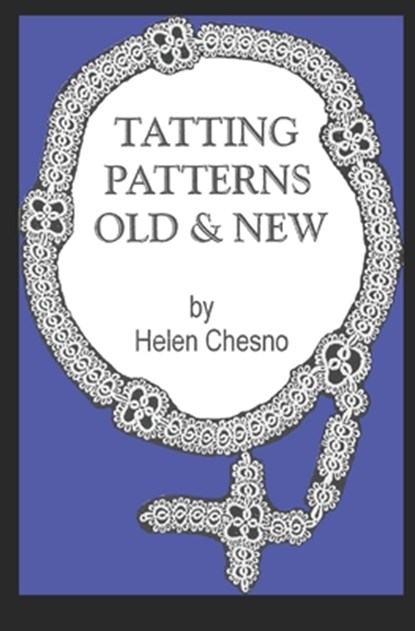 Tatting Patterns Old & New, Helen a. Chesno - Paperback - 9798614496784