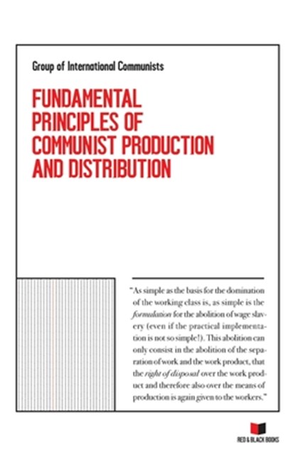 Fundamental Principles of Communist Production and Distribution, Group of International Communists - Paperback - 9798615430794
