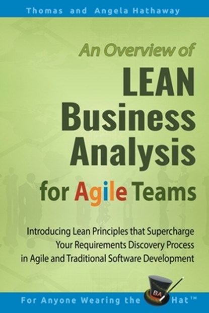LEAN Business Analysis for Agile Teams, Angela Hathaway ; Thomas Hathaway - Paperback - 9798616146175