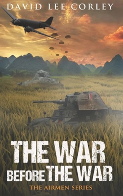 The War Before The War: A Vietnam War Novel, David Lee Corley - Paperback - 9798617114494