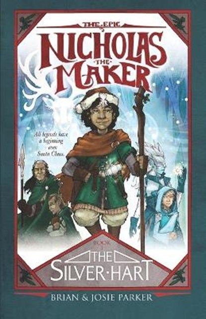 The Epic of Nicholas the Maker: Book One: The Silver Hart, Josie a. Parker - Paperback - 9798617452848