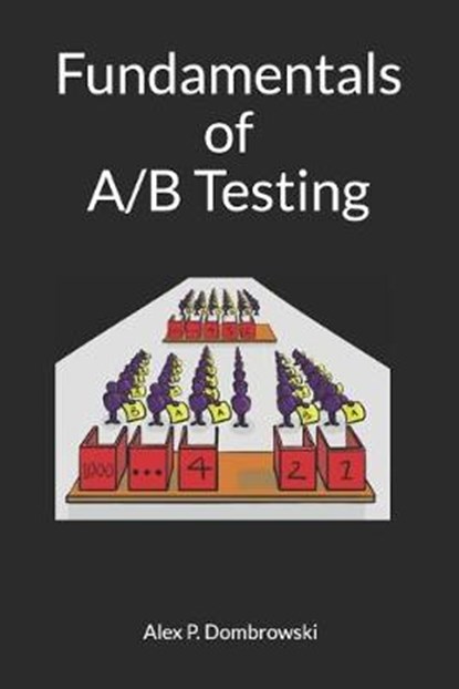 Fundamentals of A/B Testing, Alex Philip Dombrowski - Paperback - 9798618329507