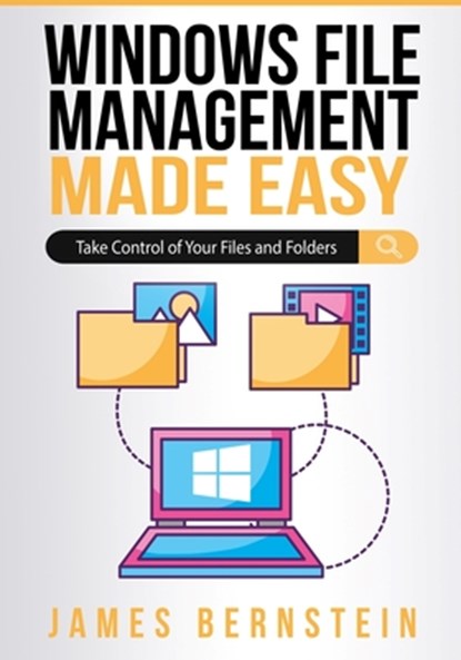 Windows File Management Made Easy, James Bernstein - Paperback - 9798619421569