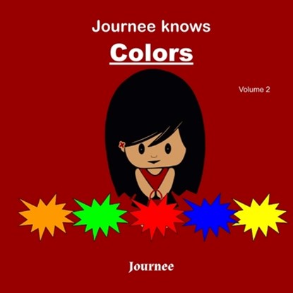 Journee Knows Colors Volume 2: A Fun Picture Guessing Game Book for Kids Ages 2-5 Year Old's - Learning Basic Colors Theme., S. K. Jackson - Paperback - 9798621007393