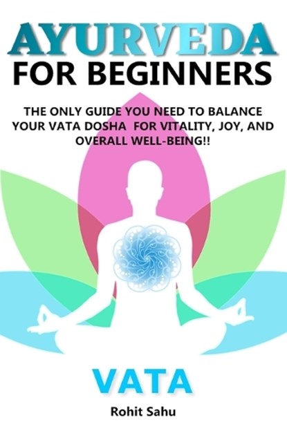 Ayurveda for Beginners- Vata, Rohit Sahu - Paperback - 9798621019945