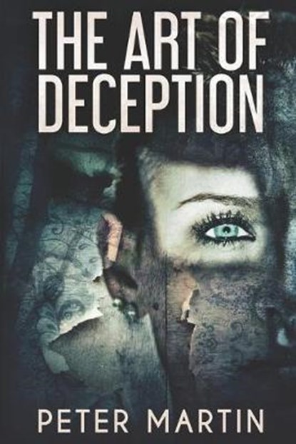 The Art Of Deception, Peter Martin - Paperback - 9798621311964
