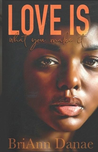 Love Is What You Make It, Briann Danae - Paperback - 9798621519131