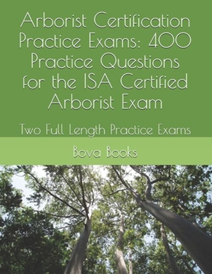 Arborist Certification Practice Exams, Bova Books LLC - Paperback - 9798621815233