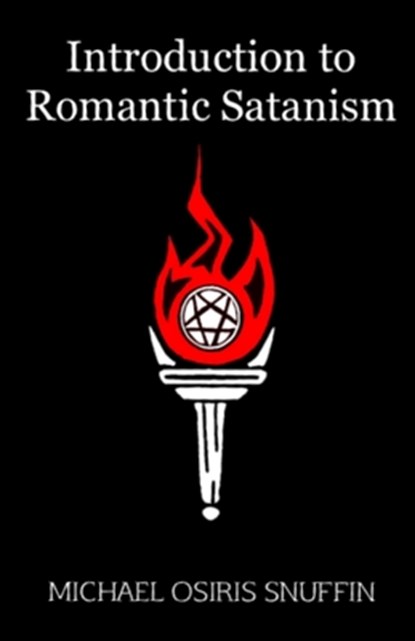 Introduction to Romantic Satanism, Michael Osiris Snuffin - Paperback - 9798622308406