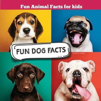 Fun Dog Facts: Fun Animal Facts for kid (DOG FACTS BOOK WITH ADORABLE PHOTOS) PETS LOVER!, Naomi Hopkins - Paperback - 9798623552914