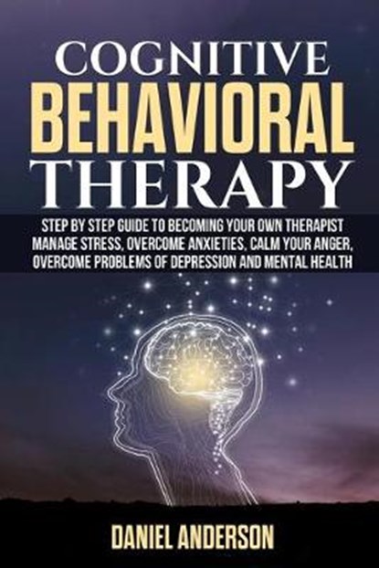 Cognitive Behavioral Therapy, Daniel Anderson - Paperback - 9798624037304