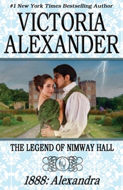 The Legend of Nimway Hall: 1888 - Alexandra, Victoria Alexander - Paperback - 9798624630963