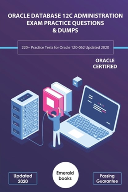 Oracle Database 12c Administration Exam Practice Questions & Dumps, Emerald Books - Paperback - 9798625695572