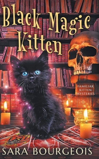 Black Magic Kitten, Sara Bourgeois - Paperback - 9798628241592