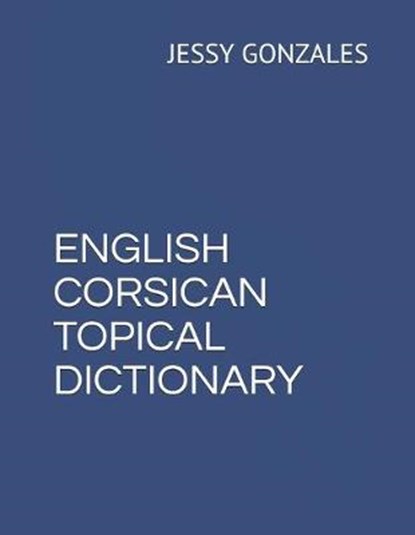 English Corsican Topical Dictionary, GONZALES,  Jessy - Paperback - 9798629029175