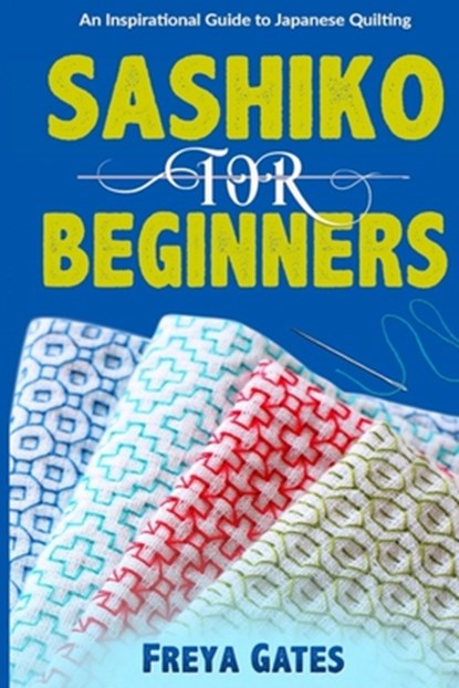 Sashiko for Beginners, Freya Gates - Paperback - 9798629647409