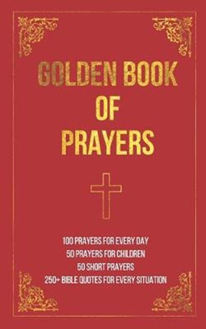 Golden Book of Prayers: 100 prayers for every day, 50 prayers for children, 50 short everyday prayers, 250+ Bible quotes, Tcm Books - Paperback - 9798629741671