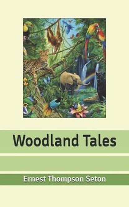 Woodland Tales, SETON,  Ernest Thompson - Paperback - 9798631669086