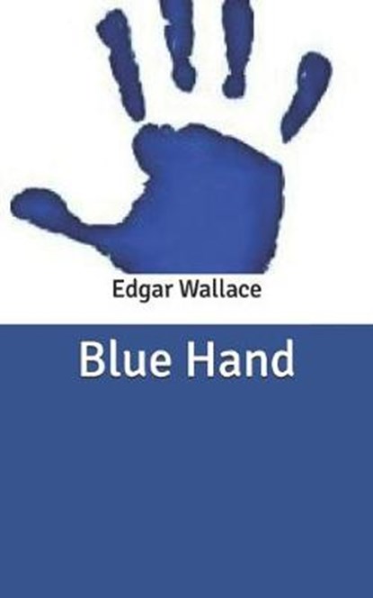 Blue Hand, EDGAR WALLACE,  Wallace - Paperback - 9798631683228