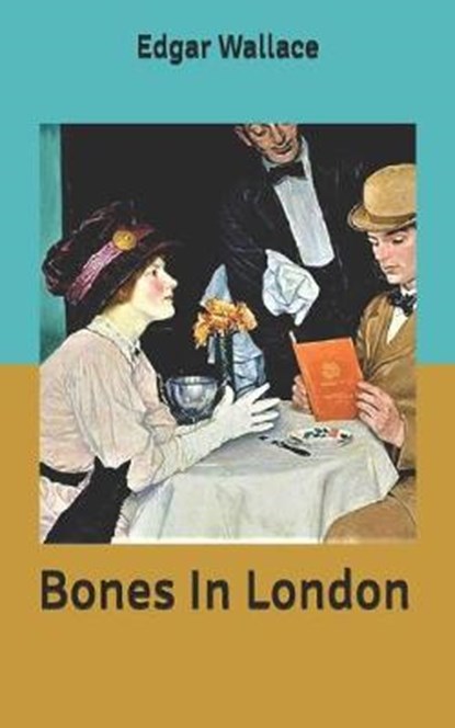 Bones In London, EDGAR WALLACE,  Wallace - Paperback - 9798631688056
