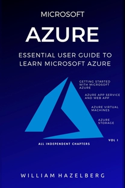 Azure: MICROSOFT AZURE: Essential User Guide to Learn Microsoft Azure, William Hazelberg - Paperback - 9798633969122