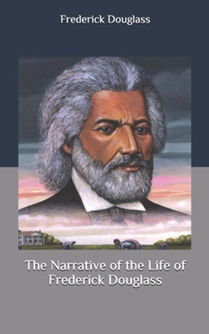 The Narrative of the Life of Frederick Douglass, Frederick Douglass - Paperback - 9798633978421
