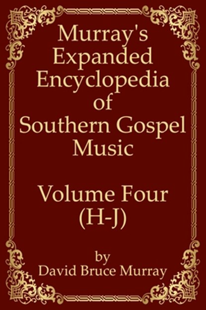 Murray's Expanded Encyclopedia Of Southern Gospel Music Volume Four (H-J), David Bruce Murray - Paperback - 9798634058375